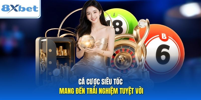 Cá cược siêu tốc mang đến trải nghiệm tuyệt vời Cá cược siêu tốc mang đến trải nghiệm tuyệt vời