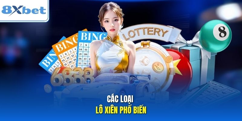 Các loại Lô xiên phổ biến. Các loại Lô xiên phổ biến.