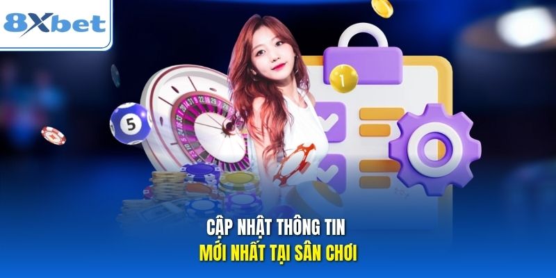 Cập nhật thông tin mới nhất tại sân chơi Cập nhật thông tin mới nhất tại sân chơi