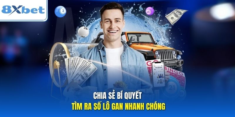 Chia sẻ bí quyết tìm ra số lô gan nhanh chóng Chia sẻ bí quyết tìm ra số lô gan nhanh chóng