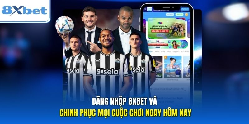 Đăng Nhập 8xbet Và Chinh Phục Mọi Cuộc Chơi Ngay Hôm Nay