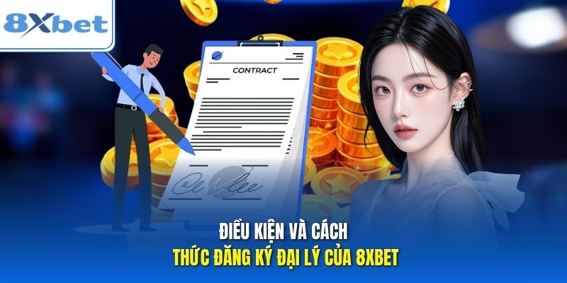 Điều kiện và cách thức đăng ký đại lý của 8xbet Điều kiện và cách thức đăng ký đại lý của 8xbet