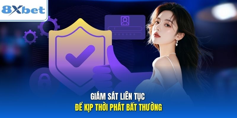 Giám sát liên tục để kịp thời phát bất thường Giám sát liên tục để kịp thời phát bất thường