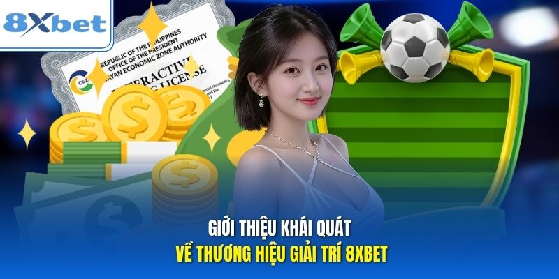 Giới thiệu khái quát về thương hiệu giải trí 8xbet