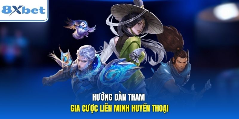 Hướng dẫn tham gia cược Liên Minh Huyền Thoại. Hướng dẫn tham gia cược Liên Minh Huyền Thoại.