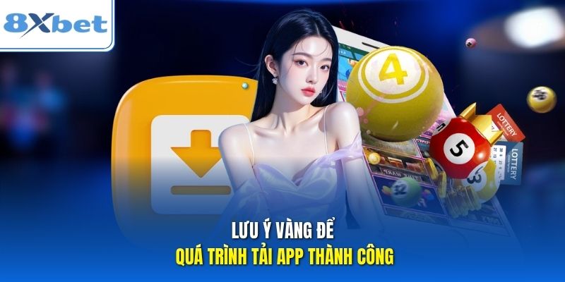 Lưu ý vàng để quá trình tải app thành công Lưu ý vàng để quá trình tải app thành công
