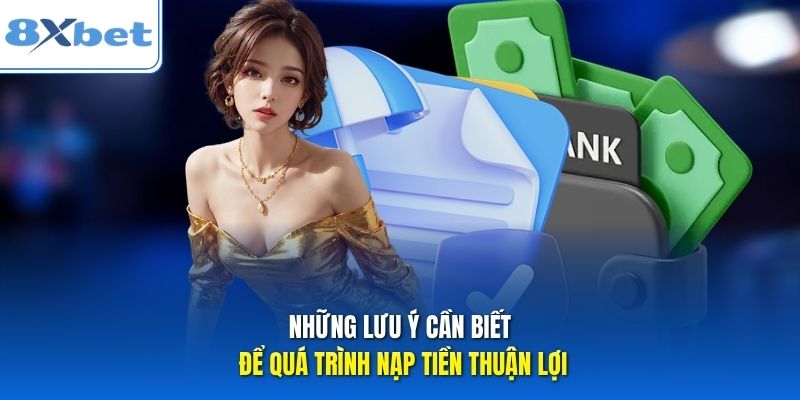 Những lưu ý cần biết để quá trình nạp tiền thuận lợi