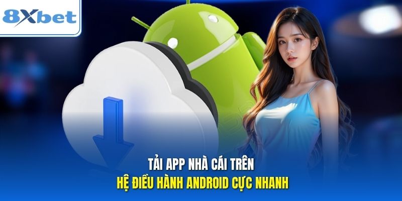 Tải app nhà cái trên hệ điều hành Android cực nhanh Tải app nhà cái trên hệ điều hành Android cực nhanh
