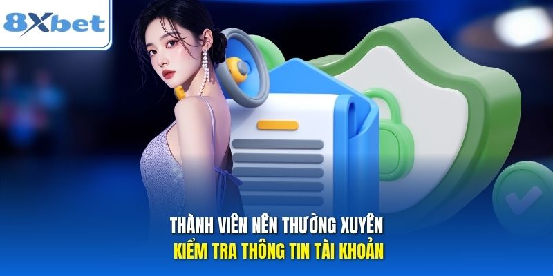 Thành viên nên thường xuyên kiểm tra thông tin tài khoản Thành viên nên thường xuyên kiểm tra thông tin tài khoản